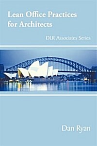 Lean Office Practices for Architects: Dlr Associates Series (Paperback)