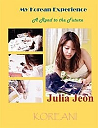 My Korean Experience: A Road to the Future (Hardcover)