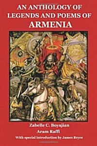 An Anthology of Legends and Poems of Armenia (Paperback)