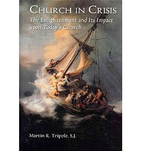 Church in Crisis: The Enlightenment and Its Impact Upon Todays Church (Paperback)