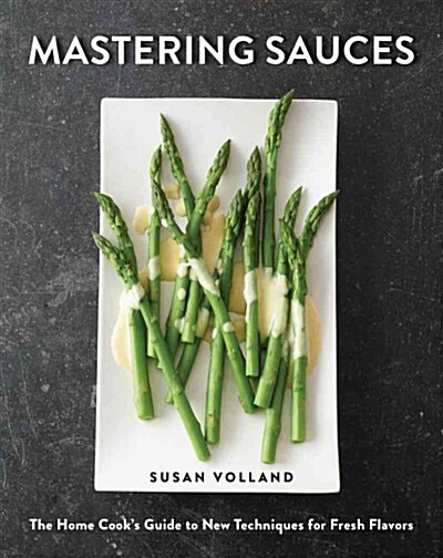 [중고] Mastering Sauces: The Home Cook‘s Guide to New Techniques for Fresh Flavors (Hardcover)