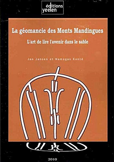 La Geomancie Des Monts Mandingues. LArt de Lire LAvenir Dans Le Sable (Paperback)