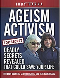 Ageism Activism: Deadly Secrets Revealed That Could Save Your Life (Paperback)