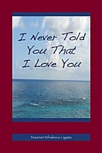 I Never Told You That I Love You (Paperback)