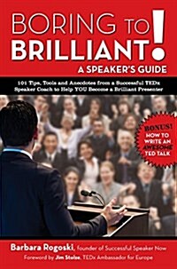 Boring to Brilliant! a Speakers Guide (Hardcover)