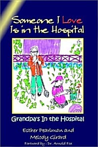 Someone I Love Is in the Hospital: Grandpas in the Hospital (Hardcover)