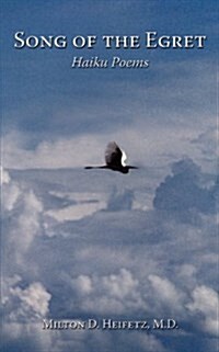 Song of the Egret: Haiku Poems (Paperback)