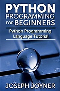 Python Programming for Beginners: Python Programming Language Tutorial (Paperback)