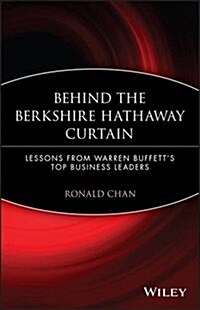 Behind the Berkshire Hathaway Curtain: Lessons from Warren Buffetts Top Business Leaders (Paperback)