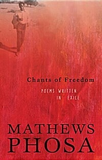 Chants of Freedom: Poems Written in Exile (Paperback)