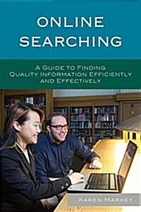 Online Searching: A Guide to Finding Quality Information Efficiently and Effectively (Hardcover)