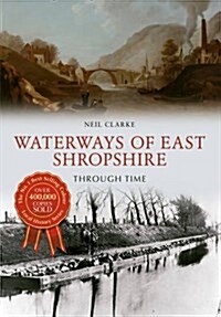 Waterways of East Shropshire Through Time (Paperback)