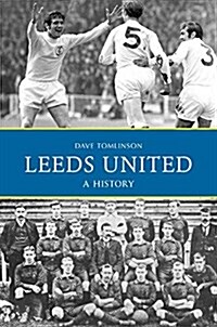 Leeds United: A History (Paperback)