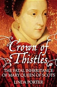 Crown of Thistles : The Fatal Inheritance of Mary Queen of Scots (Paperback, Unabridged ed)