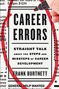 Career Errors: Straight Talk about the Steps and Missteps of Career Development (Paperback)