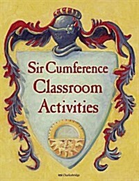 SIR CUMFERENCE CLASSROOM ACTIVITIES (Paperback)
