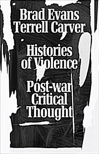 Histories of Violence : Post-War Critical Thought (Hardcover)