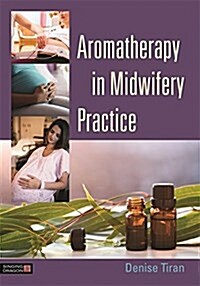 AROMATHERAPY IN MIDWIFERY PRACTICE (Paperback)