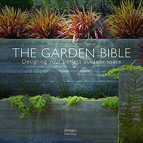 The Garden Bible: Designing Your Perfect Outdoor Space (Hardcover)