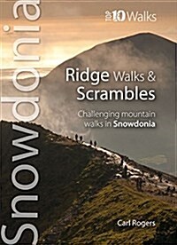 Ridge Walks & Scrambles : Challenging Mountain Walks in Snowdonia (Paperback)