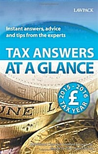 Tax Answers at a Glance : Instant Answers, Advice and Tips from the Experts (Paperback, 16 Rev ed)