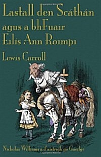 Lastall Den Scathan Agus a Bhfuair Eilis Ann Roimpi: Through the Looking-Glass in Irish (Paperback)