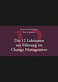 Die 12 Lektionen zur Fuhrung im Change Management (Hardcover)
