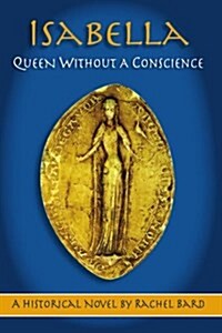 Isabella: Queen Without a Conscience (Paperback)
