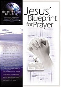 JESUS BLUEPRINT FOR PRAYER (Bible Study Series Program) (Paperback)