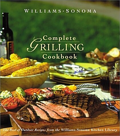 Complete Grilling Cookbook (Williams Sonoma Kitchen Library) (Hardcover, 1ST)