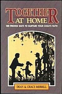 Together at Home:  100 Proven Ways to Nurture Your Childs Faith (Paperback)