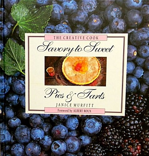 Savory to Sweet: Pies & Tarts (The Creative Cook) (Hardcover, First Printing)