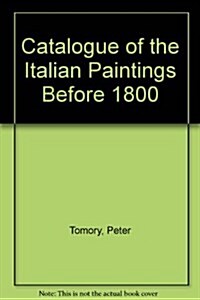 Catalog of the Italian Paintings Before 1800 (Hardcover)