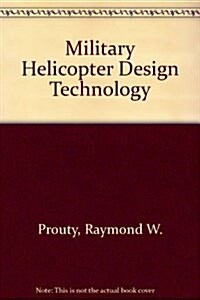 Military Helicopter Design Technology (Hardcover)