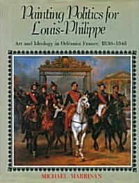 Painting Politics for Louis-Philippe (Hardcover)