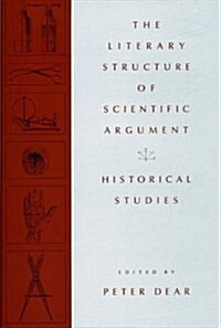 The Literary Structure of Scientific Argument: Historical Studies (Hardcover)