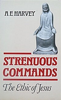 Strenuous Commands: Ethic of Jesus (Paperback)