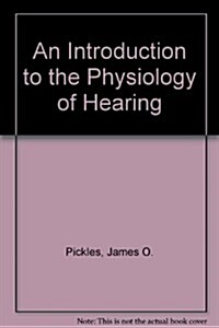 An Introduction to the Physiology of Hearing (Hardcover, 2nd, Subsequent)
