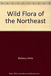 Wild Flora of the Northeast (Hardcover)