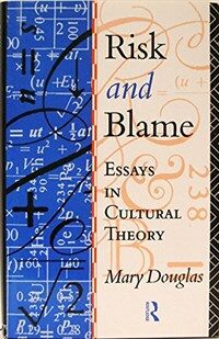 Risk and blame : essays in cultural theory