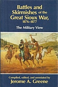 Battles and Skirmishes of the Great Sioux War, 1876-1877 (Hardcover)