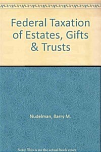 Federal Taxation of Estates, Gifts & Trusts (Hardcover, 5th)