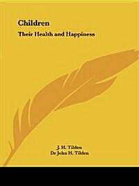 Children: Their Health and Happiness (Paperback)