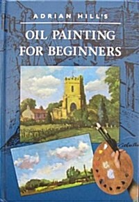 Adrian Hills Oil Painting for Beginners (Hardcover, Reprint)