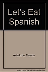 Lets Eat Spanish at Home (Paperback)