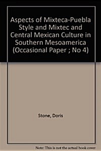 Aspects of Mixteca-Puebla Style and Mixtec and Central Mexican Culture in Southern Mesoamerica (Paperback)