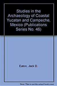 Studies in the Archaeology of Coastal Yucatan and Campeche, Mexico (Paperback)