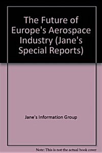 The Future of Europes Aerospace Industry (Paperback, 2nd, Special)