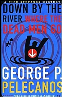 Down by the River Where the Dead Men Go (Paperback)