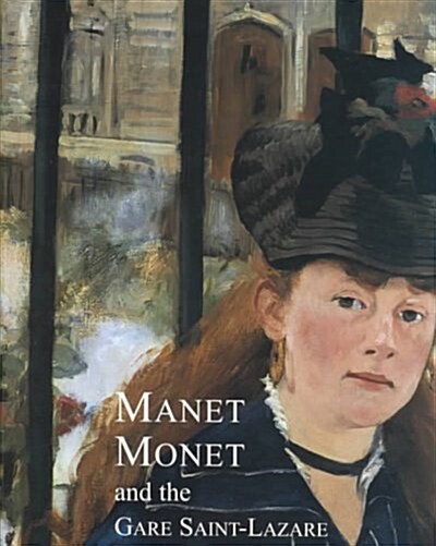 Manet, Monet, and the Gare Saint-Lazare (Paperback)